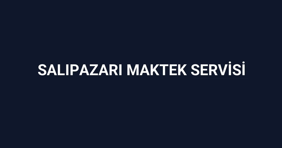 Salıpazarı Maktek Servisi